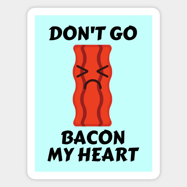 Don’t go bacon my heart | Cute Bacon Pun Magnet by Allthingspunny